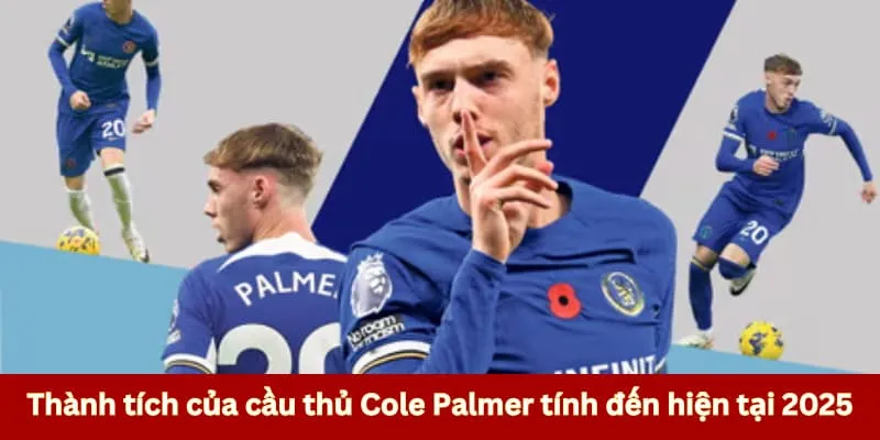 Thành tích sáng giá của cầu thủ Cole Palmer
